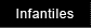 Infantiles