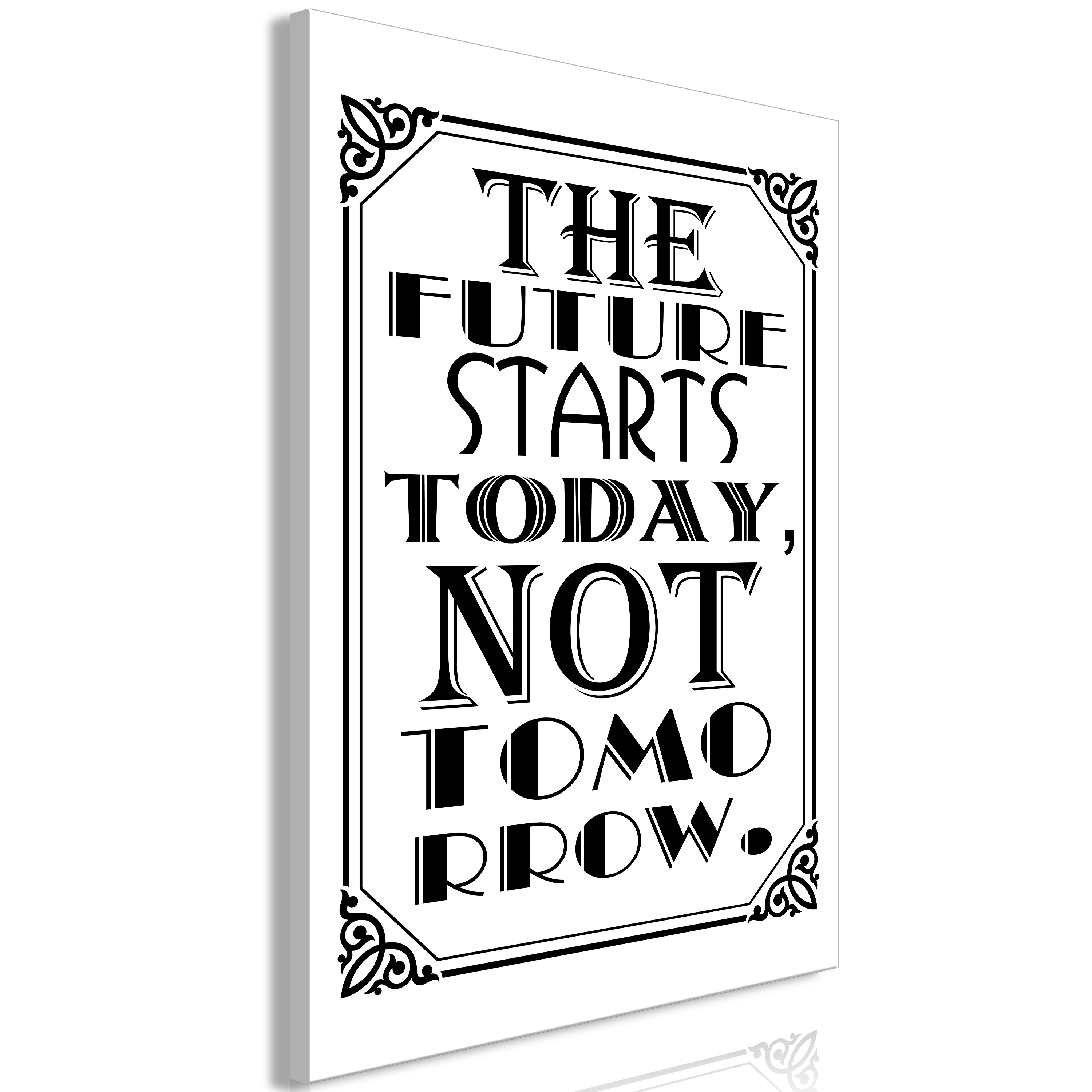Canvas Print - The Future Starts Today Not Tomorrow (1 Part) Vertical - 40x60